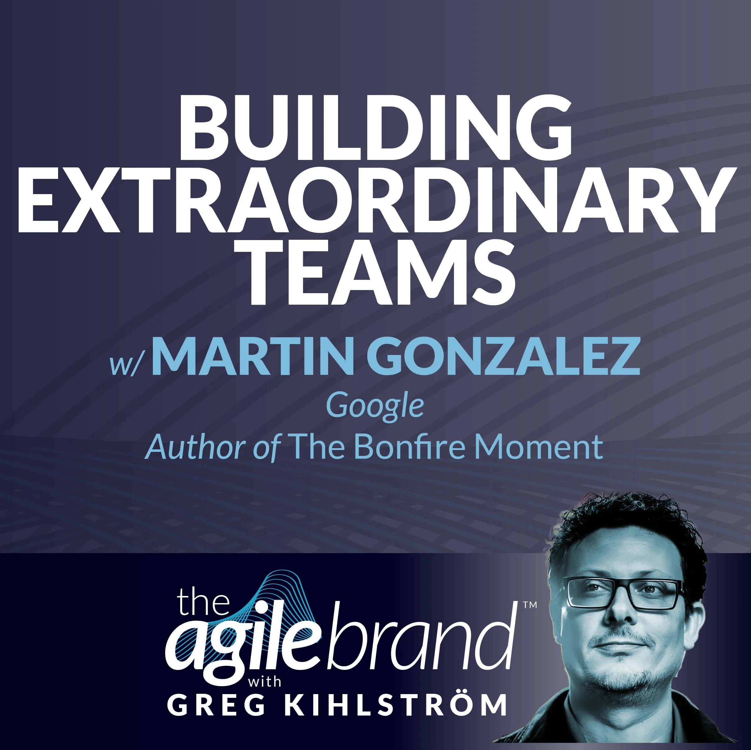S6 | 526: Building extraordinary teams with Martin Gonzalez, Google