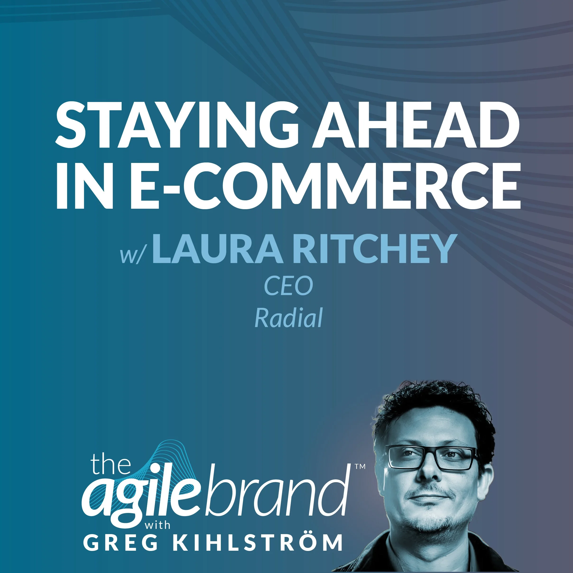 S6 | 532: Staying ahead in e-commerce, with Laura Ritchey, CEO, Radial
