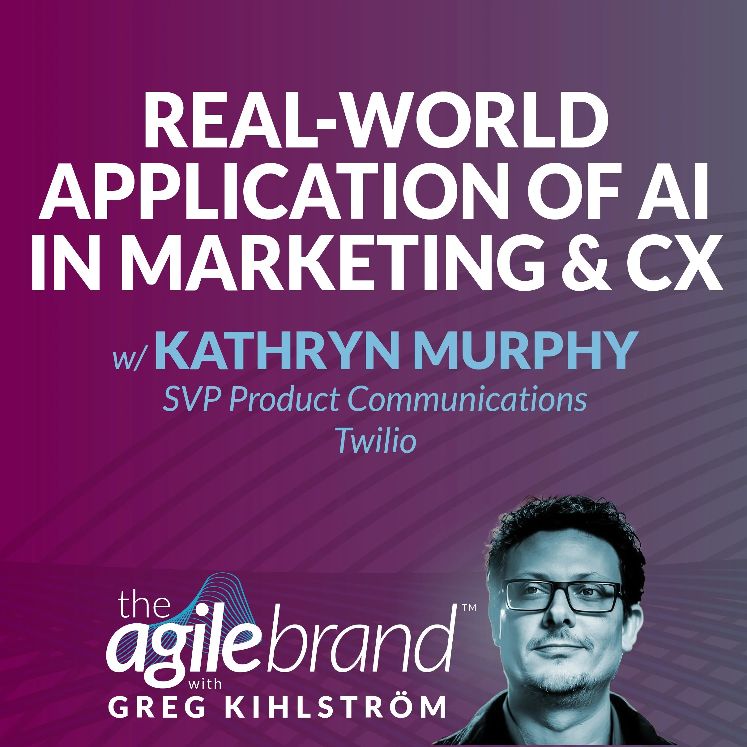 S6 | 533: Real-World Application of AI in Marketing and CX with Kathryn Murphy, Twilio