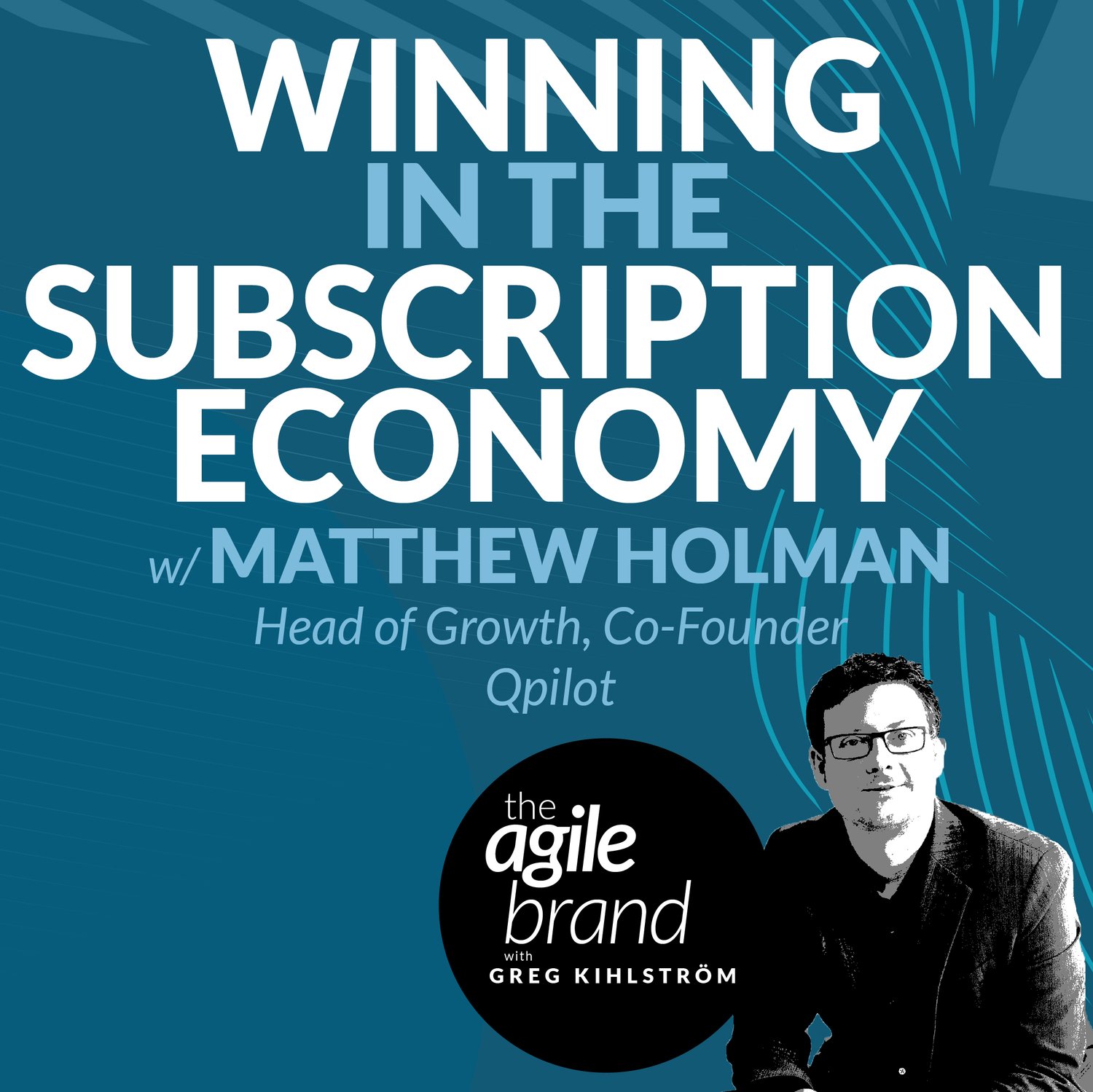 S5 | 346: Winning in the subscription economy with Matthew Holman, Head of Growth and Cofounder, Qpilot.cloud