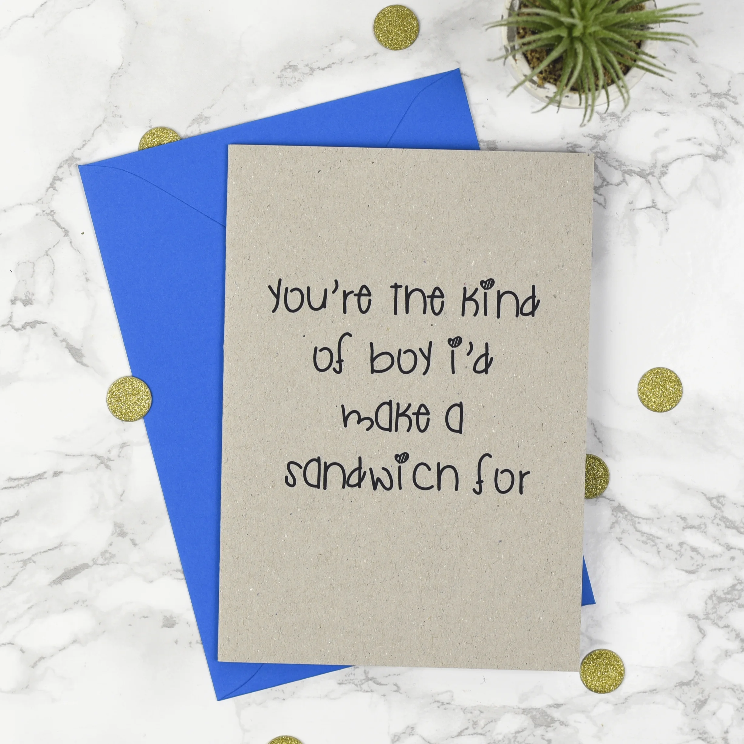 You are the kind of boy I would make a sandwich for - Card