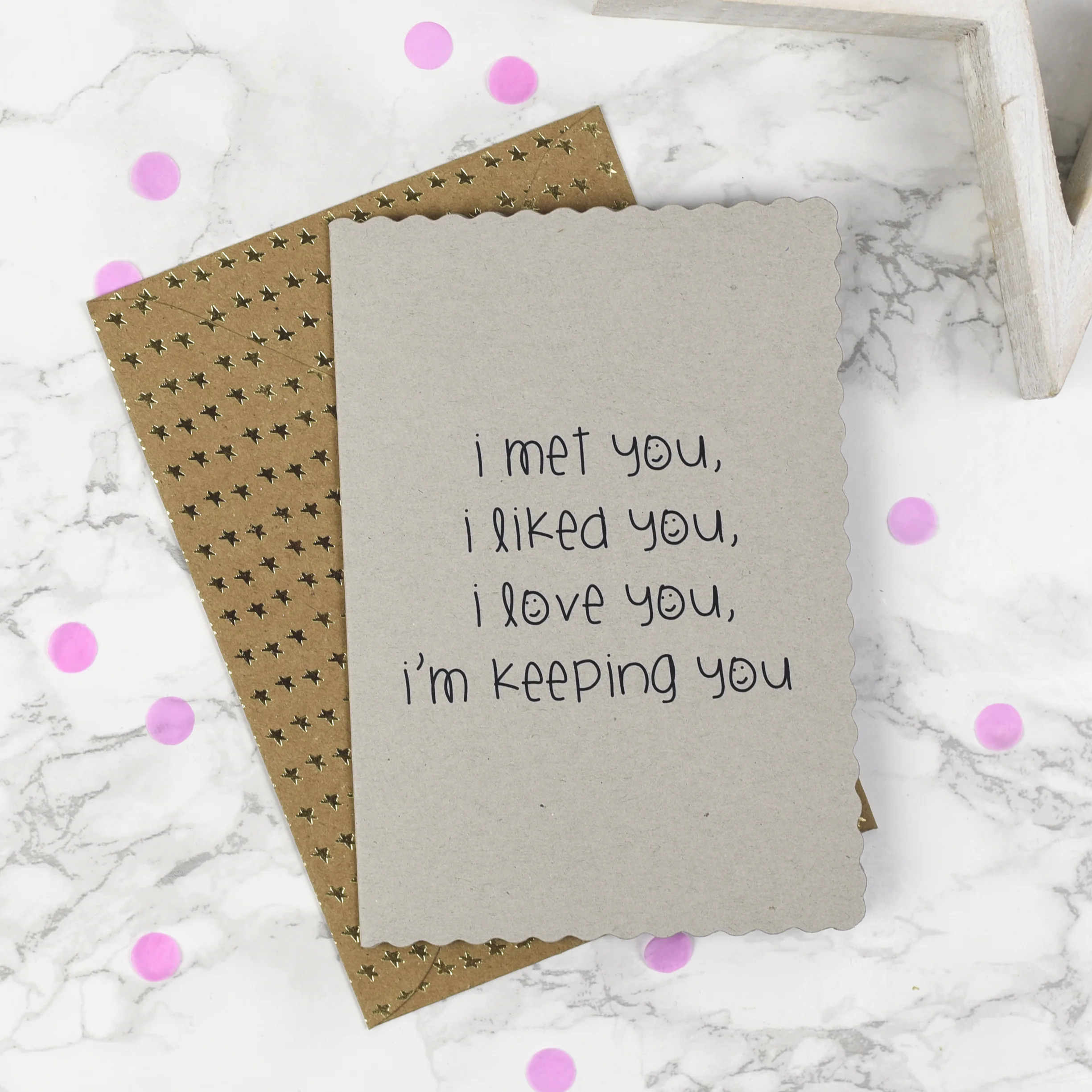 I met you, I like you, I love you, I'm keeping you - Card