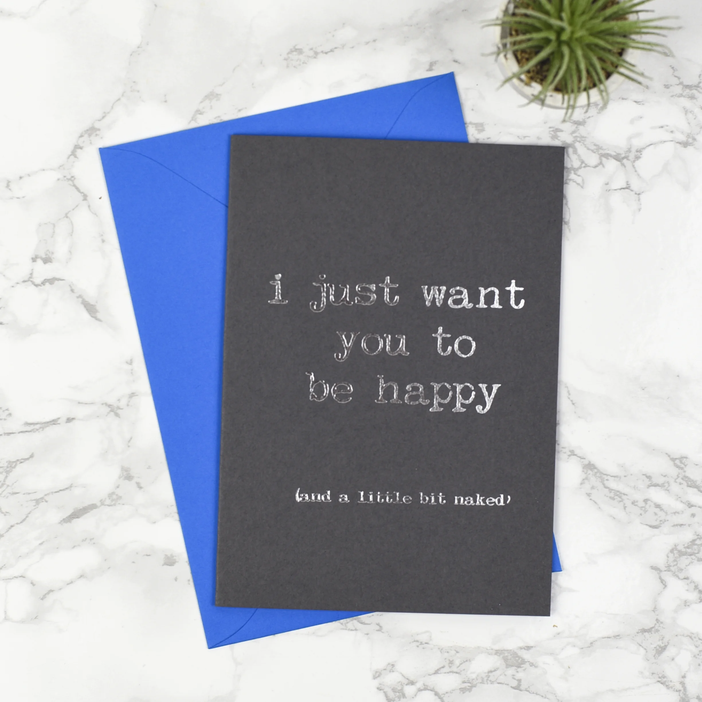 I just want you to be happy and a little bit naked - Card