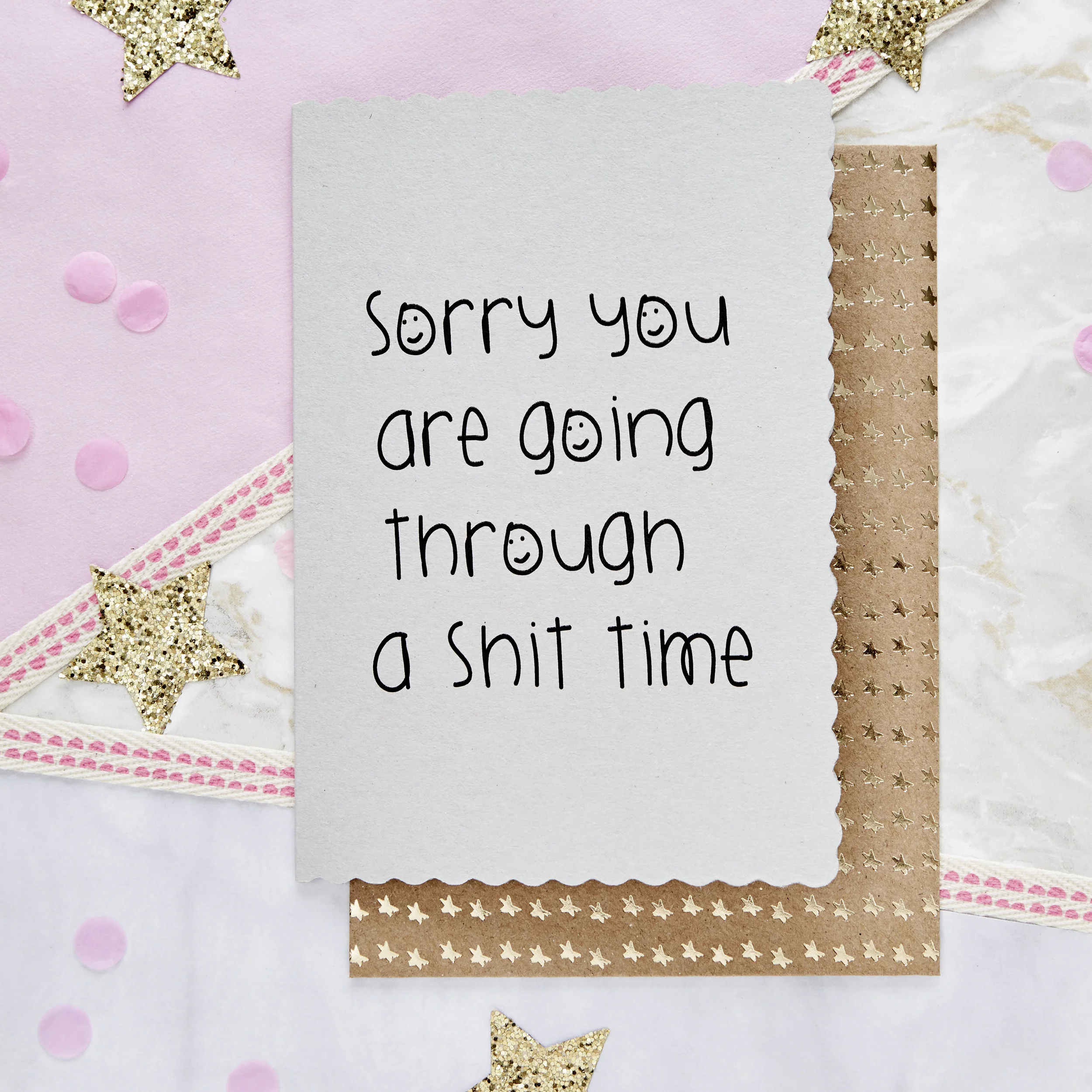 Sorry you are going through a shit time - Card