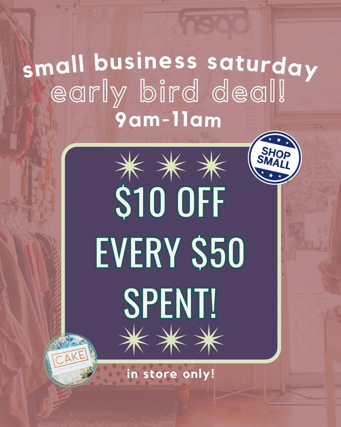 the early bird gets the worm! shop from 9am-11am on Small Business Saturday (Nov 29th) and get $10 off every $50 spent! 

we&rsquo;ll also have 50% off racks, $10 denim, AND PJs + lingerie out! soooo many deals!!!