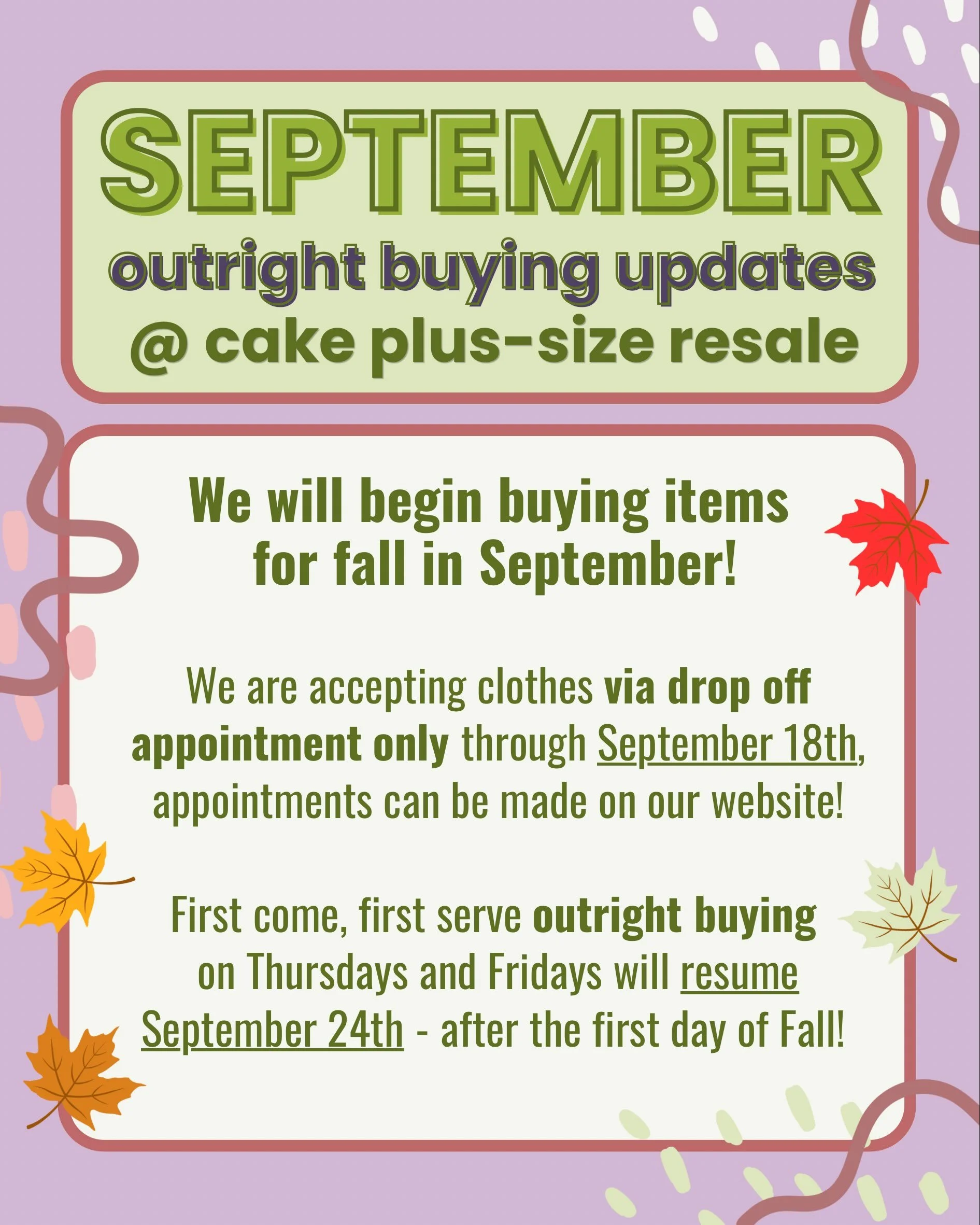 🍁We will begin buying items for fall in September!

We are accepting clothes via drop off appointment only through September 18th, appointments can be made on our website!

First come, first serve outright buying on Thursdays and Fridays will resume