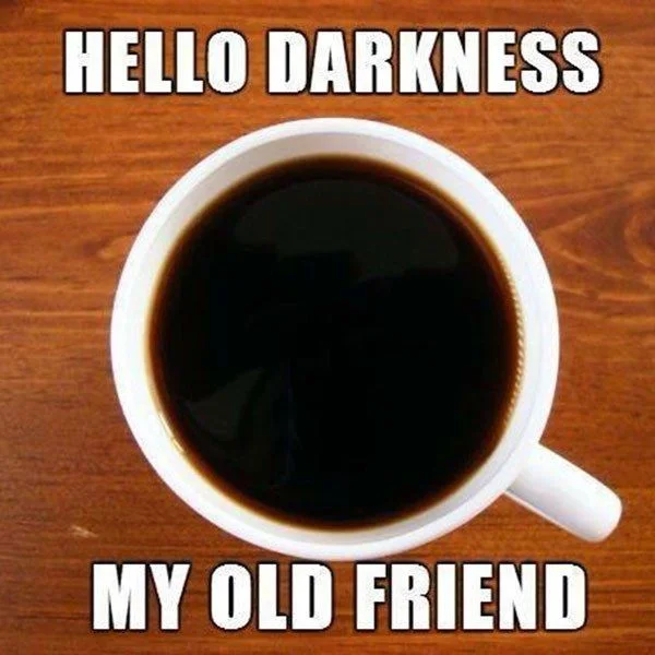 Yeah so this is the first thing that pops up when you google coffee meme, you are welcome for this very original and highly curated content