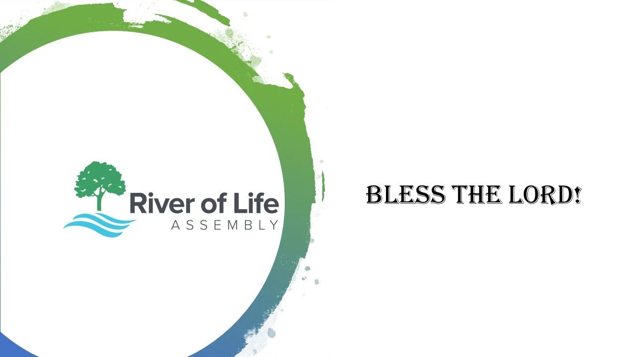 Wednesday April 22, 2020 - Bless The LORD!