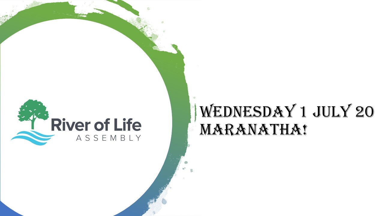 Wednesday 1 July - Maranatha 