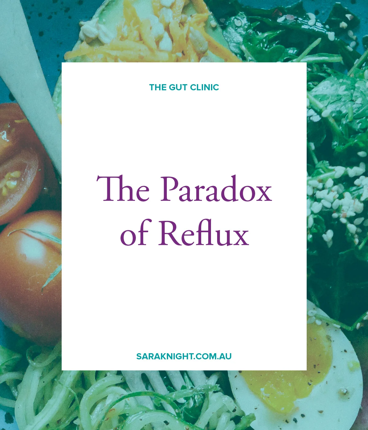 Sara Knight The Gut Clinic Newcastle Naturopath New Lambton The Paradox of Reflux