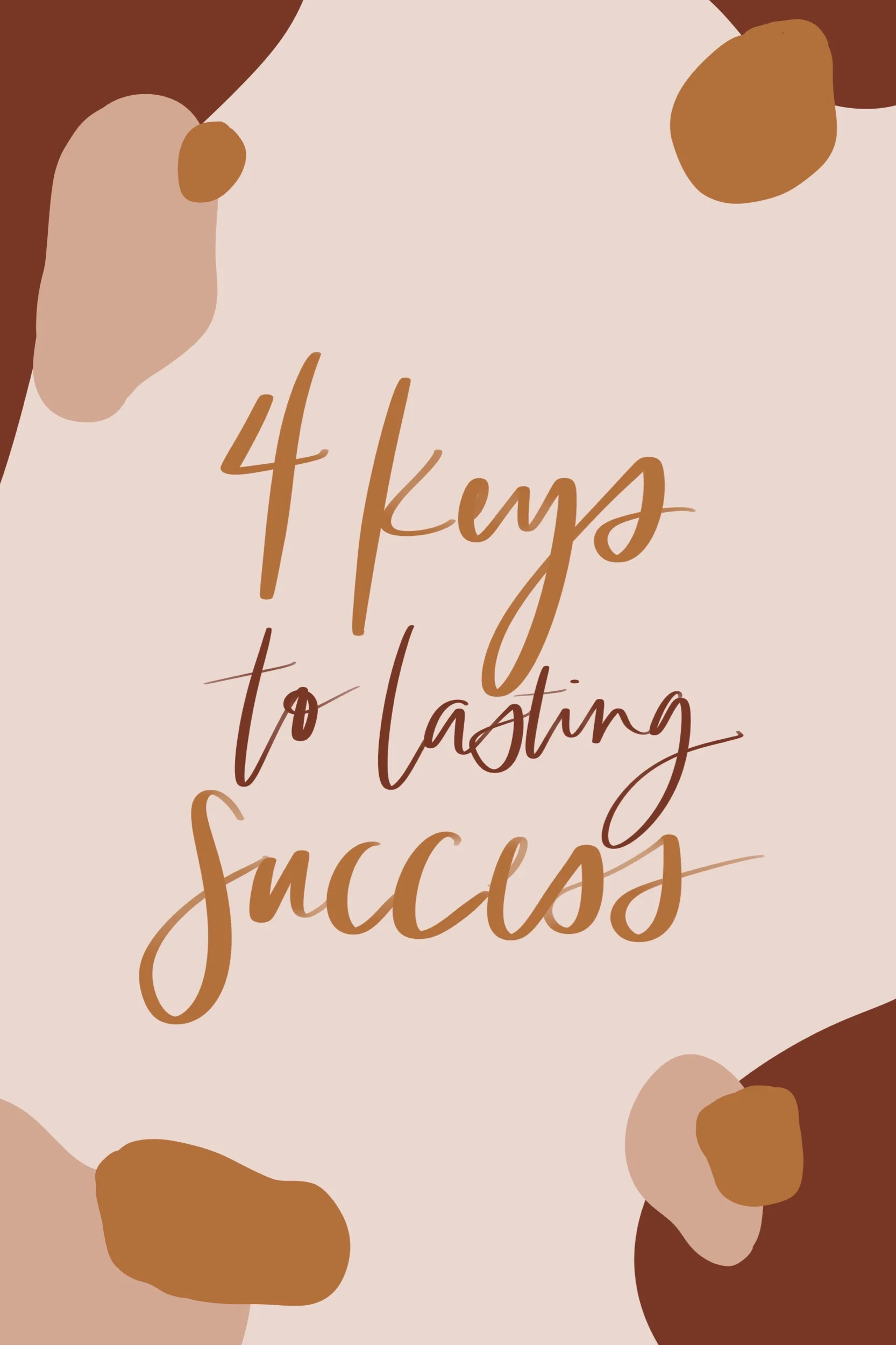 4 Keys To Lasting Success