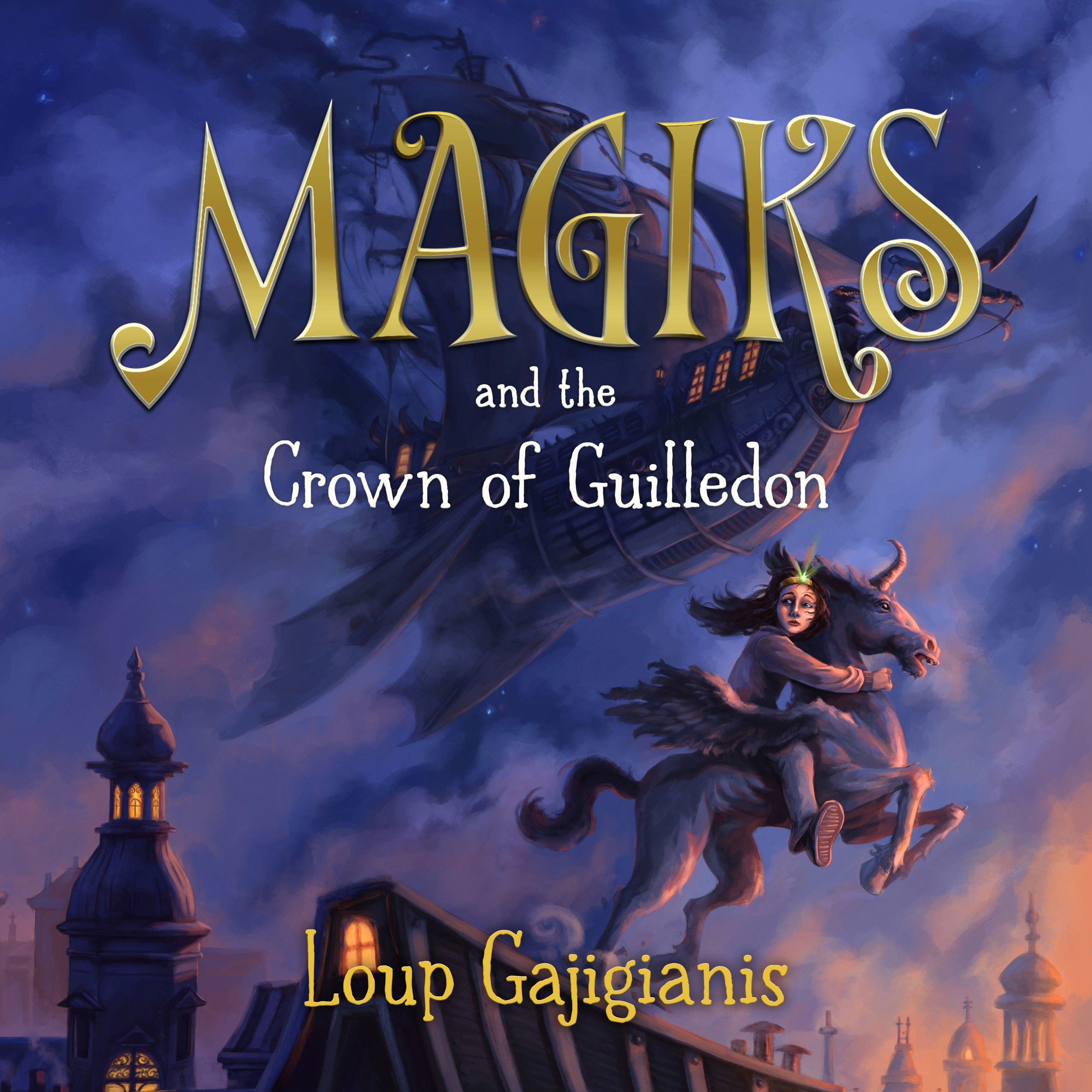 Loup Gajigianis_Magiks and the Crown of Guilledon.jpg