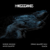 Patrick Higgins: String Quartet No.2 + Glacia 