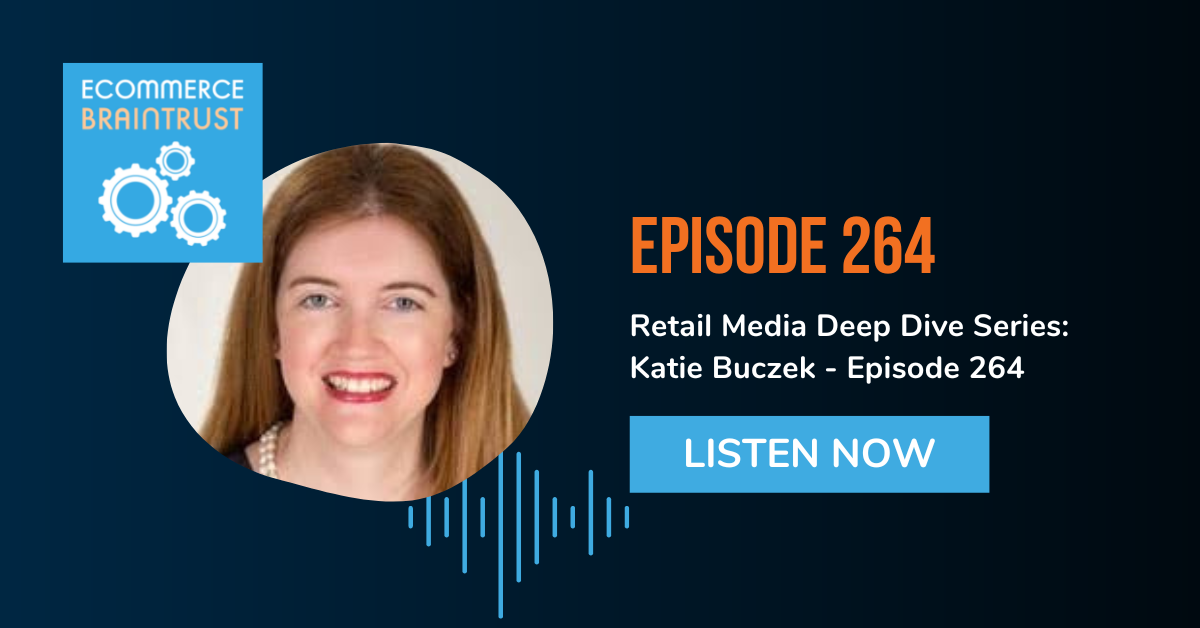 Retail Media Deep Dive Series: Katie Buczek - Episode 264