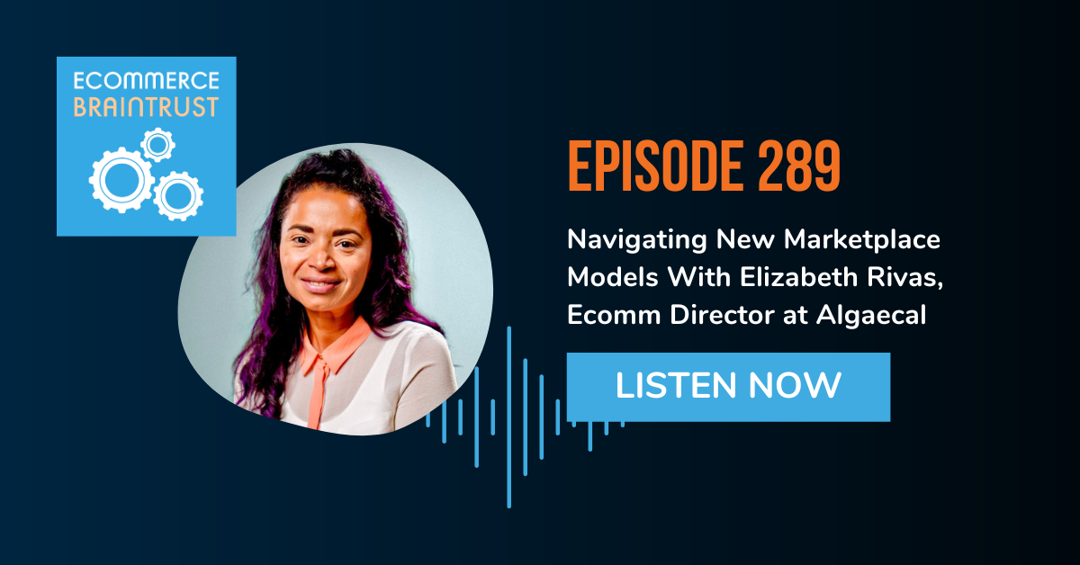 Navigating New Marketplace Models With Elizabeth Rivas, Ecomm Director at Algaecal  - Episode 289
