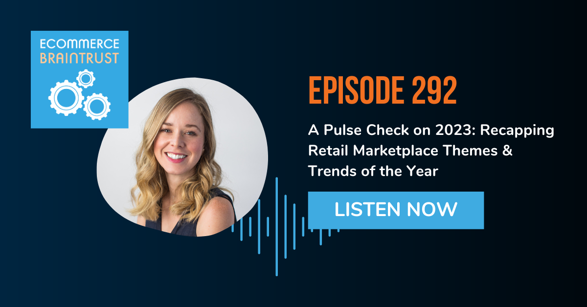 A Pulse Check on 2023: Recapping Retail Marketplace Themes &amp; Trends of the Year - Episode 292