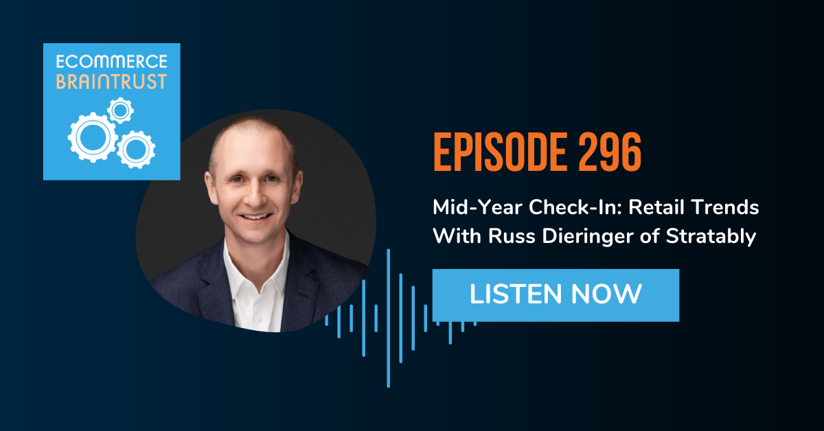 Mid-Year Check-In: Retail Trends With Russ Dieringer of Stratably - Episode 296