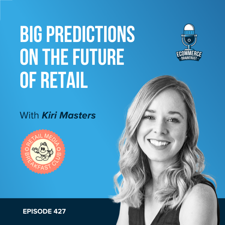 A Dozen Experts. Two Questions. Big Predictions on the Future of Retail - Episode 427
