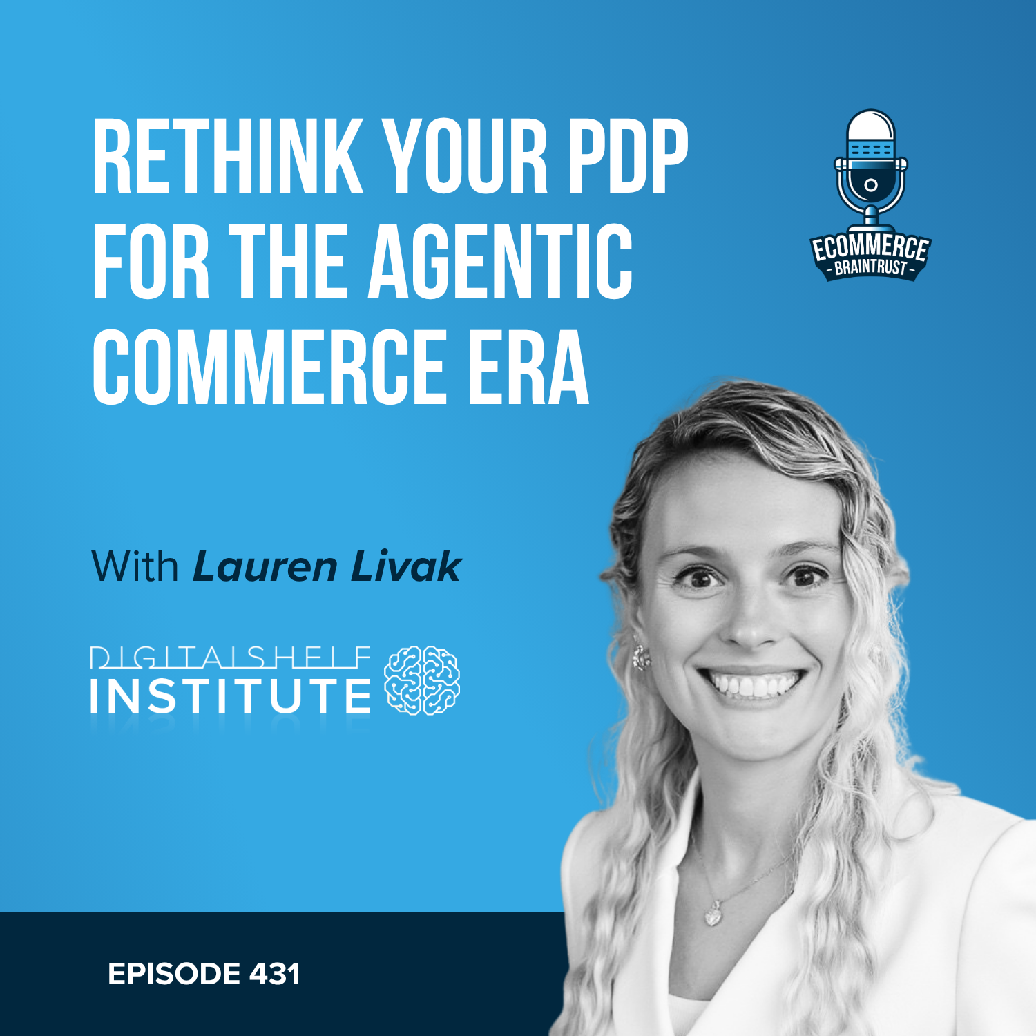 How to Prepare Your PDP for the Agentic Commerce Era with Lauren Livak Gilbert - Episode 431