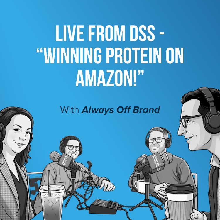 Winning Protein on Amazon - Live at DSS With Always off Brand - Episode 435