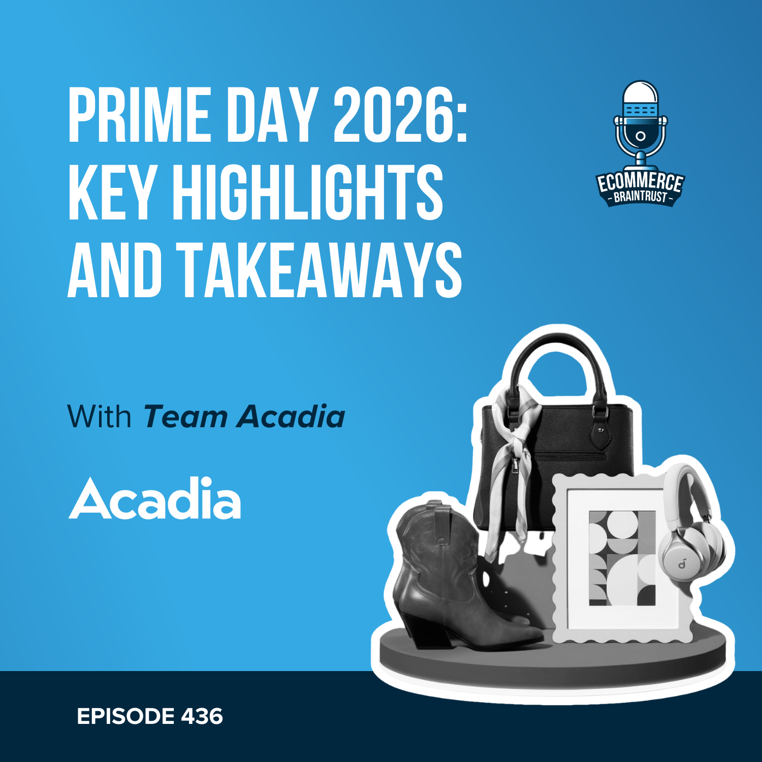 Prime Day 2026: Key Highlights and Takeaways - Episode 436