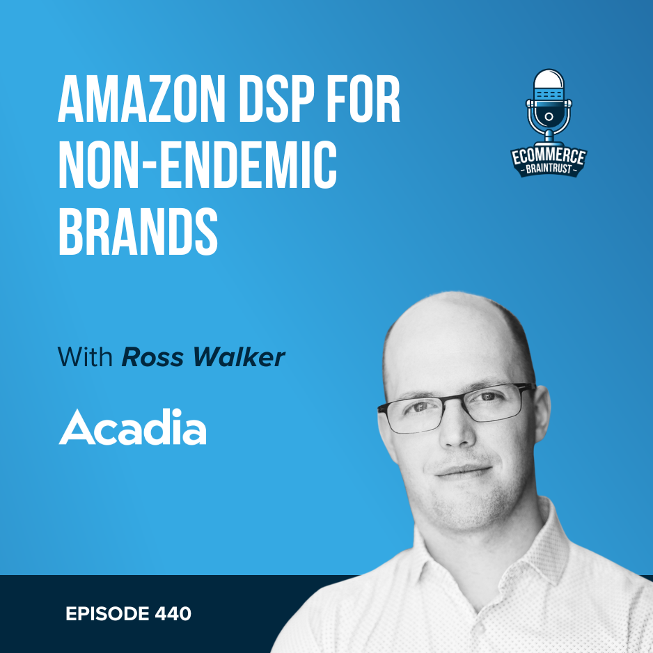 The Amazon DSP Opportunity for Non-Endemic Brands - Episode 440