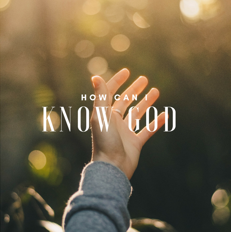 HOW CAN I KNOW GOD?