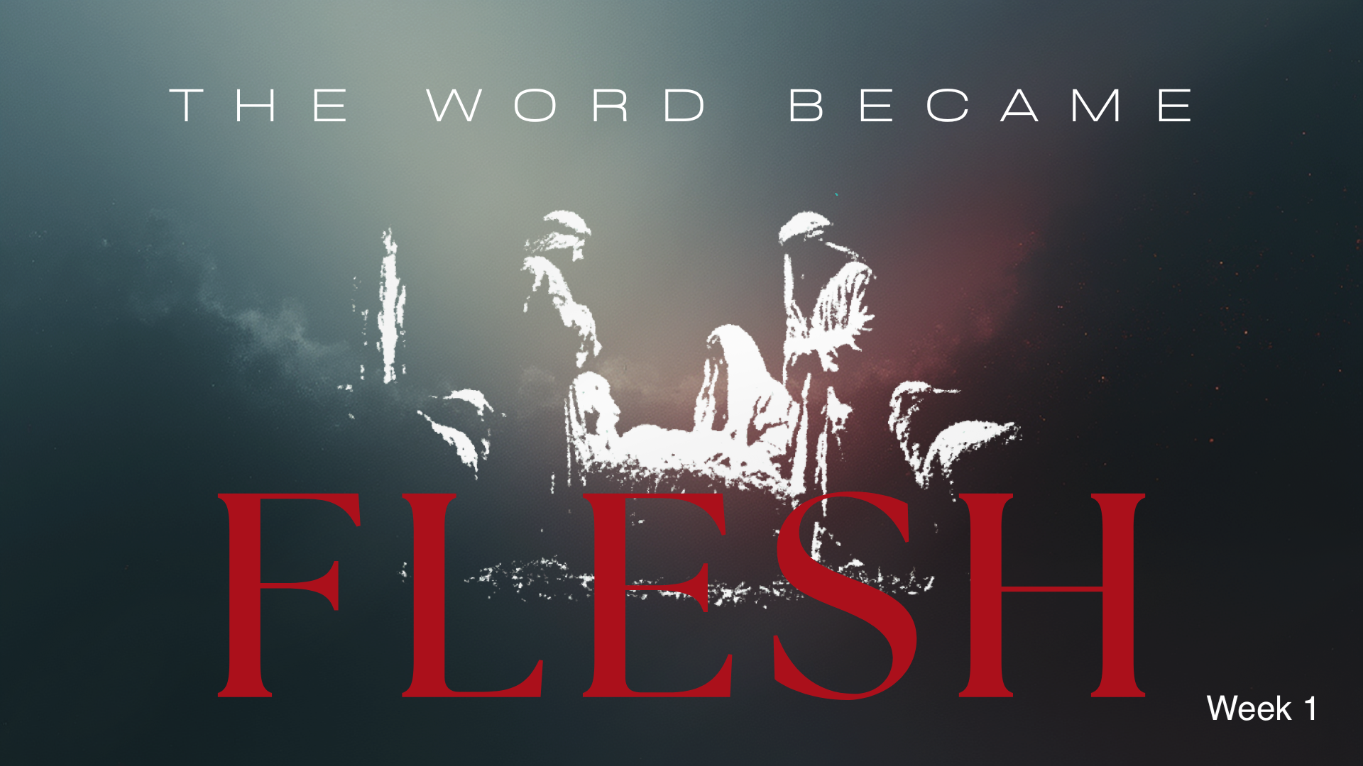 | The Word Became Flesh | Week 1 | November 30th, 2025 |