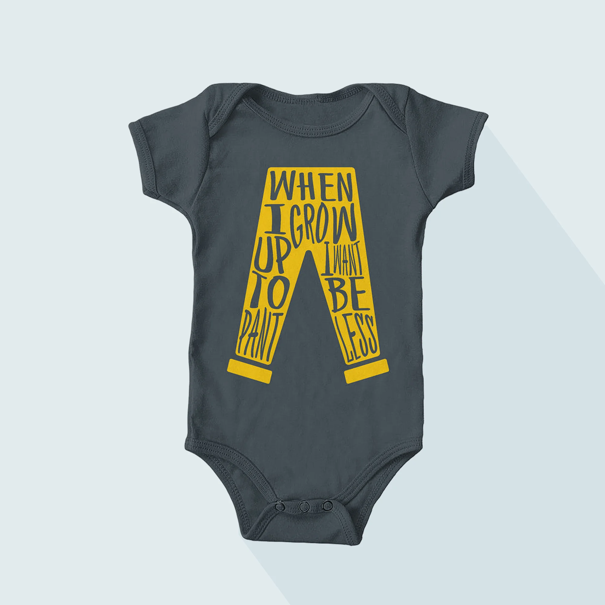 PANTLESS If you went your whole life without wearing pants, you'd be pretty pleased with the life you've lived. BUY THIS ONESIE