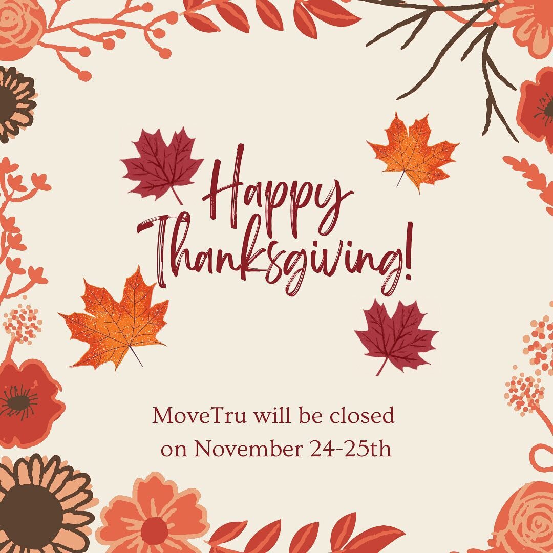 Happy Thanksgiving from MoveTru. We will be closed on November 24-25. Have a safe and happy holiday!