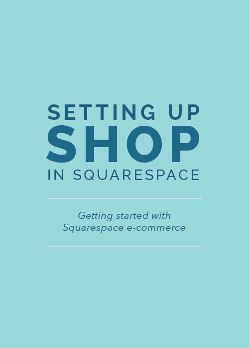 Setting+Up+Shop+in+Squarespace+|+Elle+&+Company (1).jpg