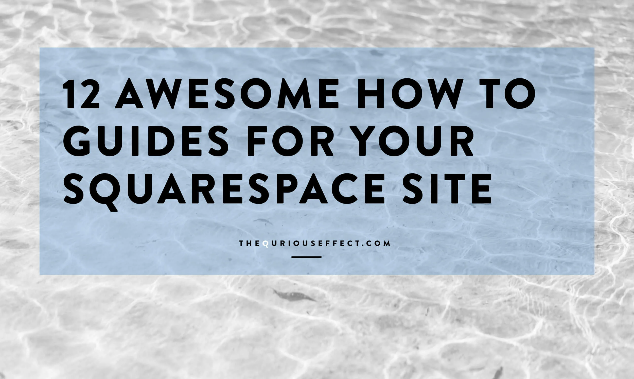 12 Awesome How-To Guides for your Squarespace Site