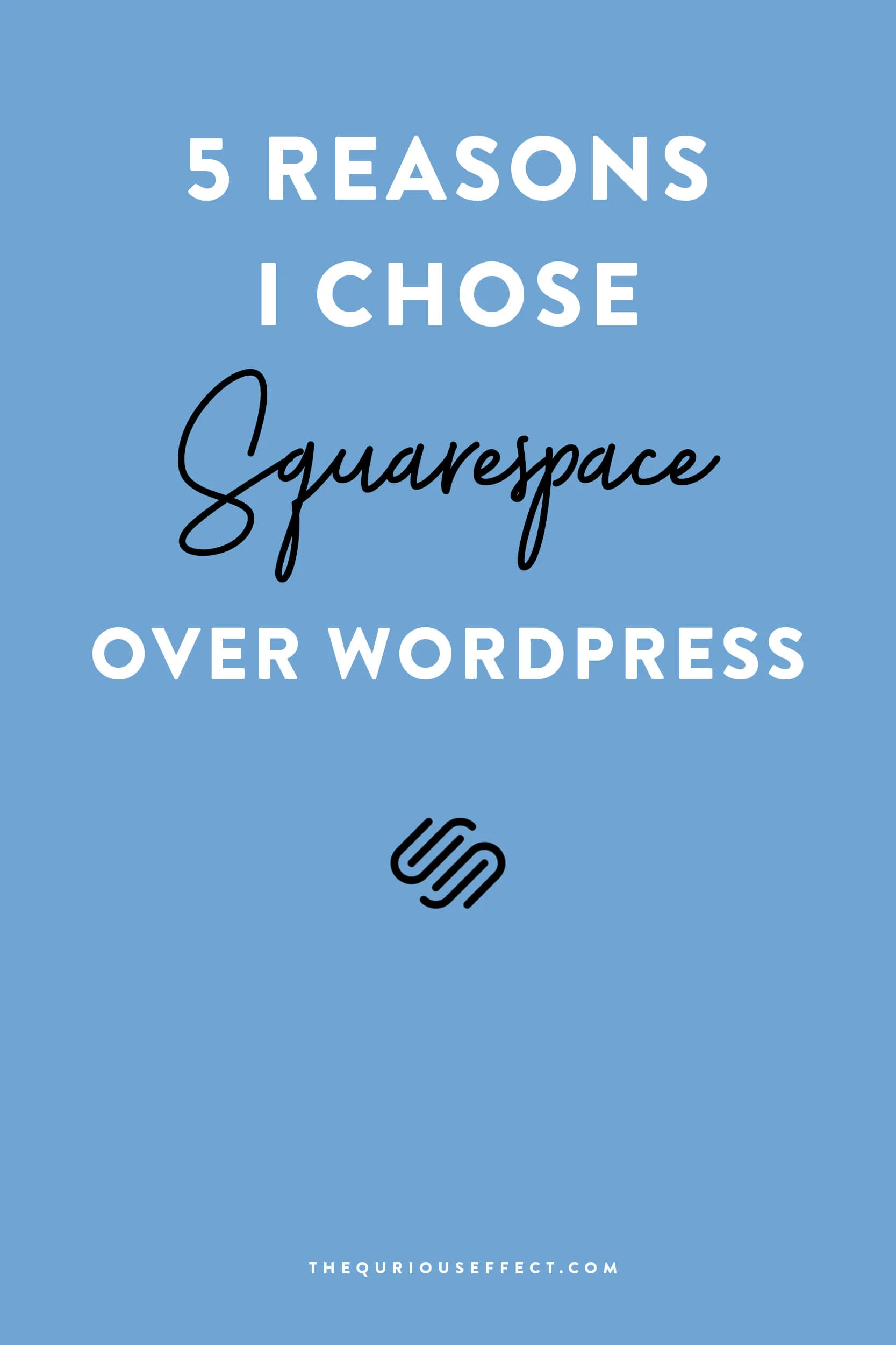 5 Reasons I chose Squarespace.jpg