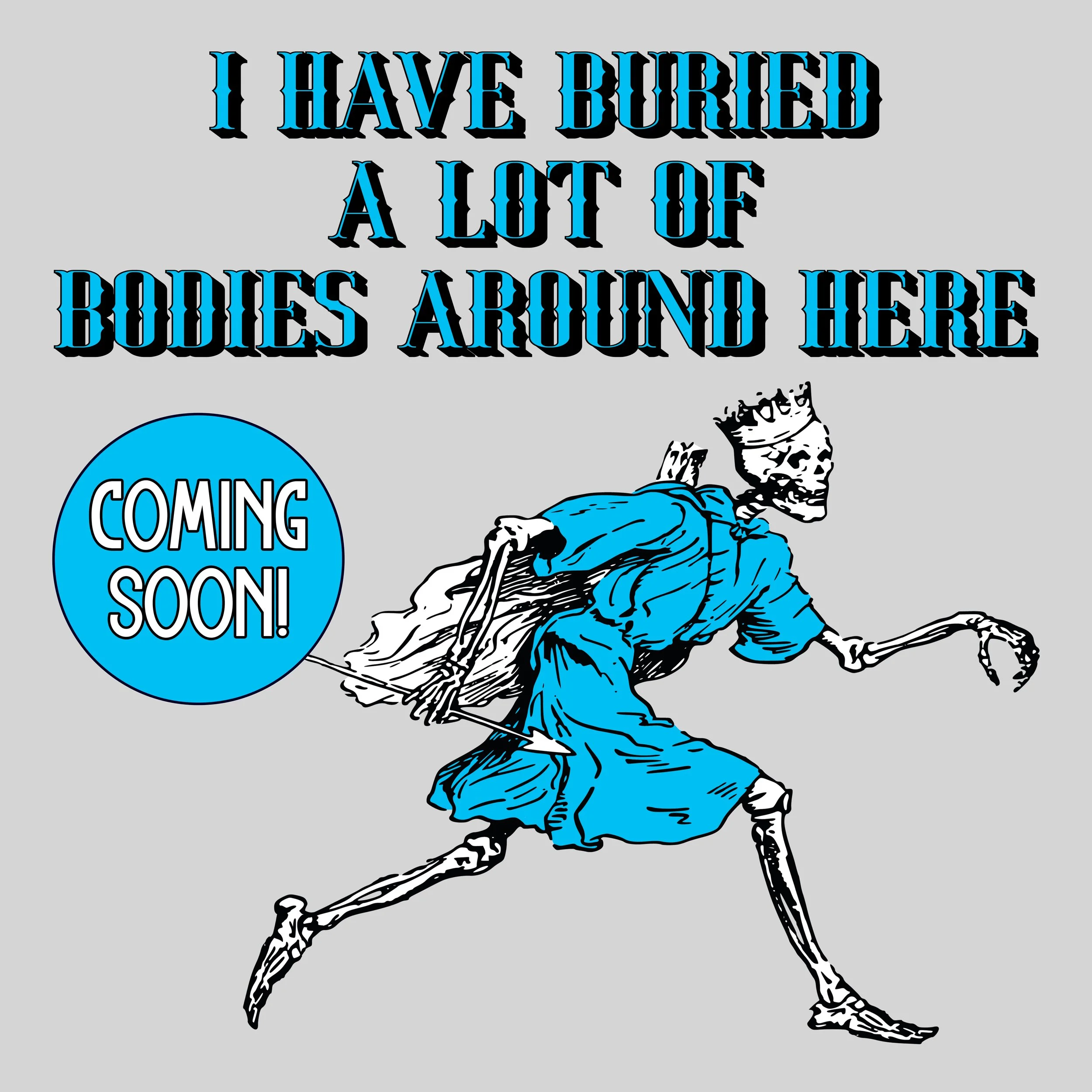 i have buried a lot of bodies around here copy.jpg