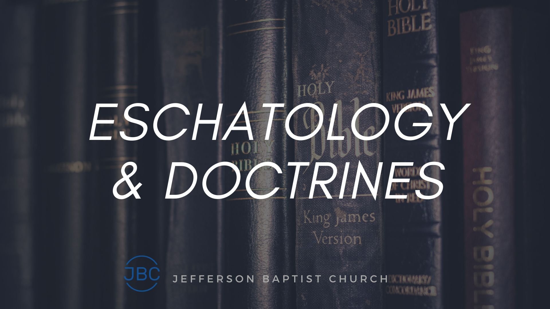 Eschatology + Doctrines  (2020) by Pastor Dee Duke