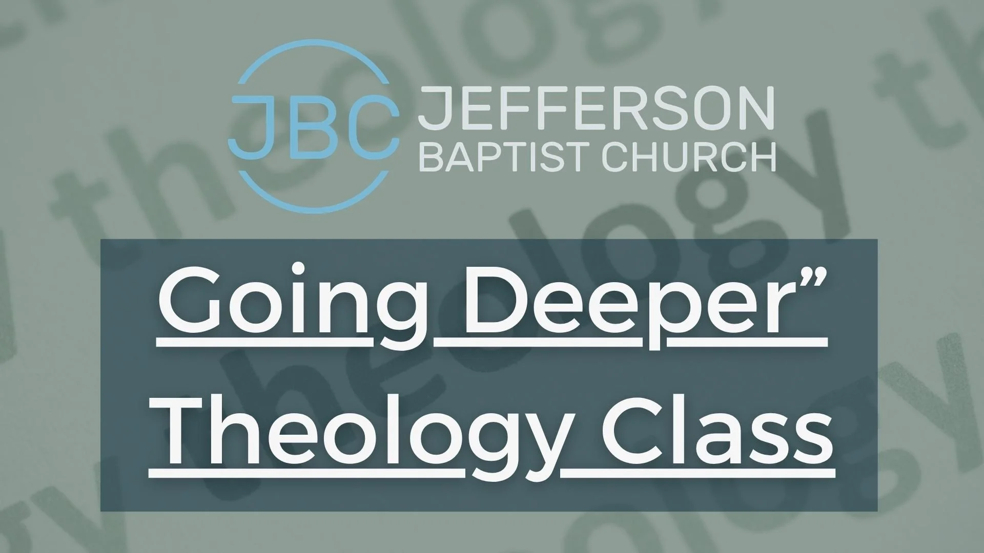 “Going Deeper” Theology Class (2019) by Pastor Dee Duke