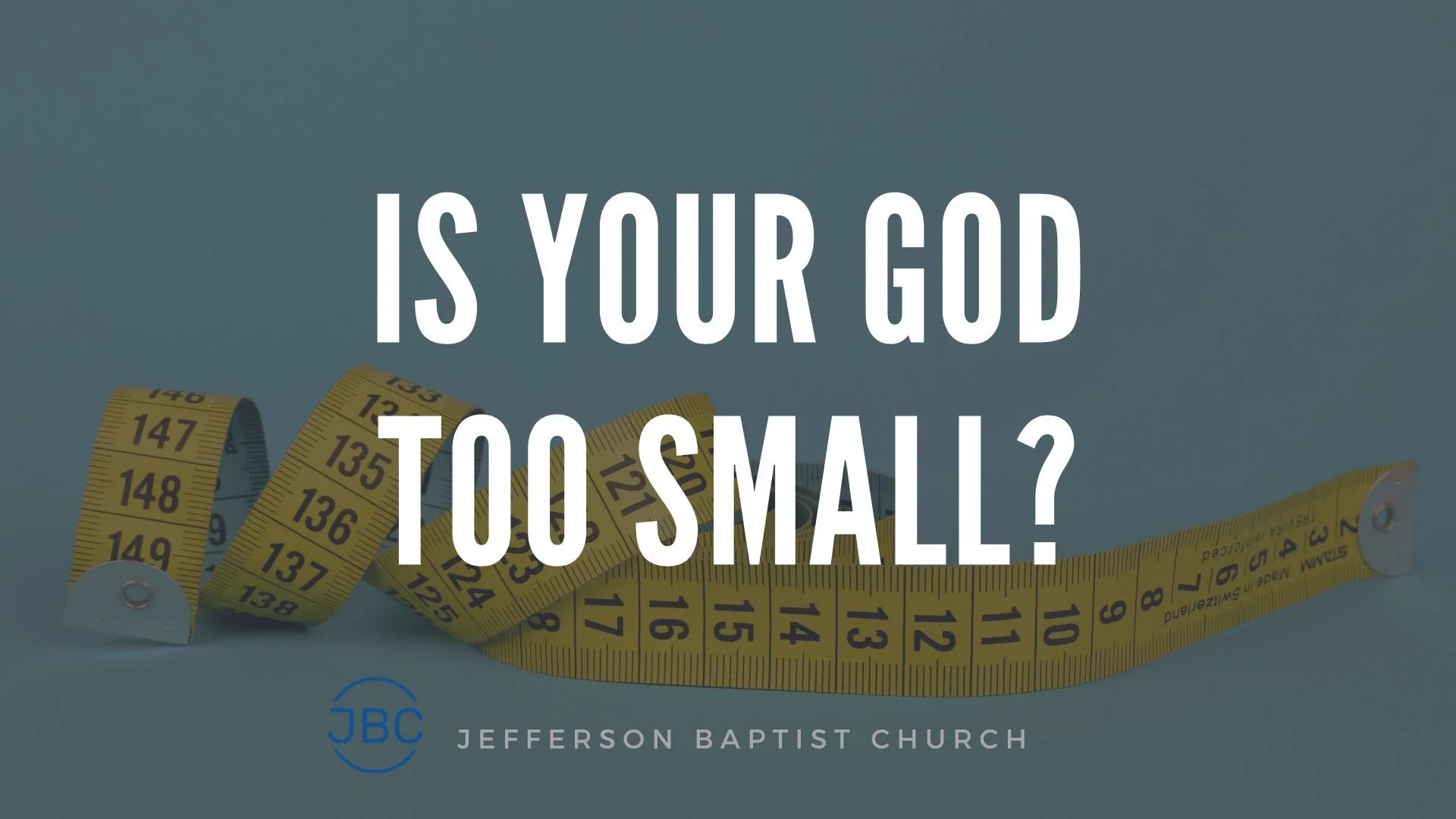 Is Your God Too Small? (2017) by Pastor Mike Dedera