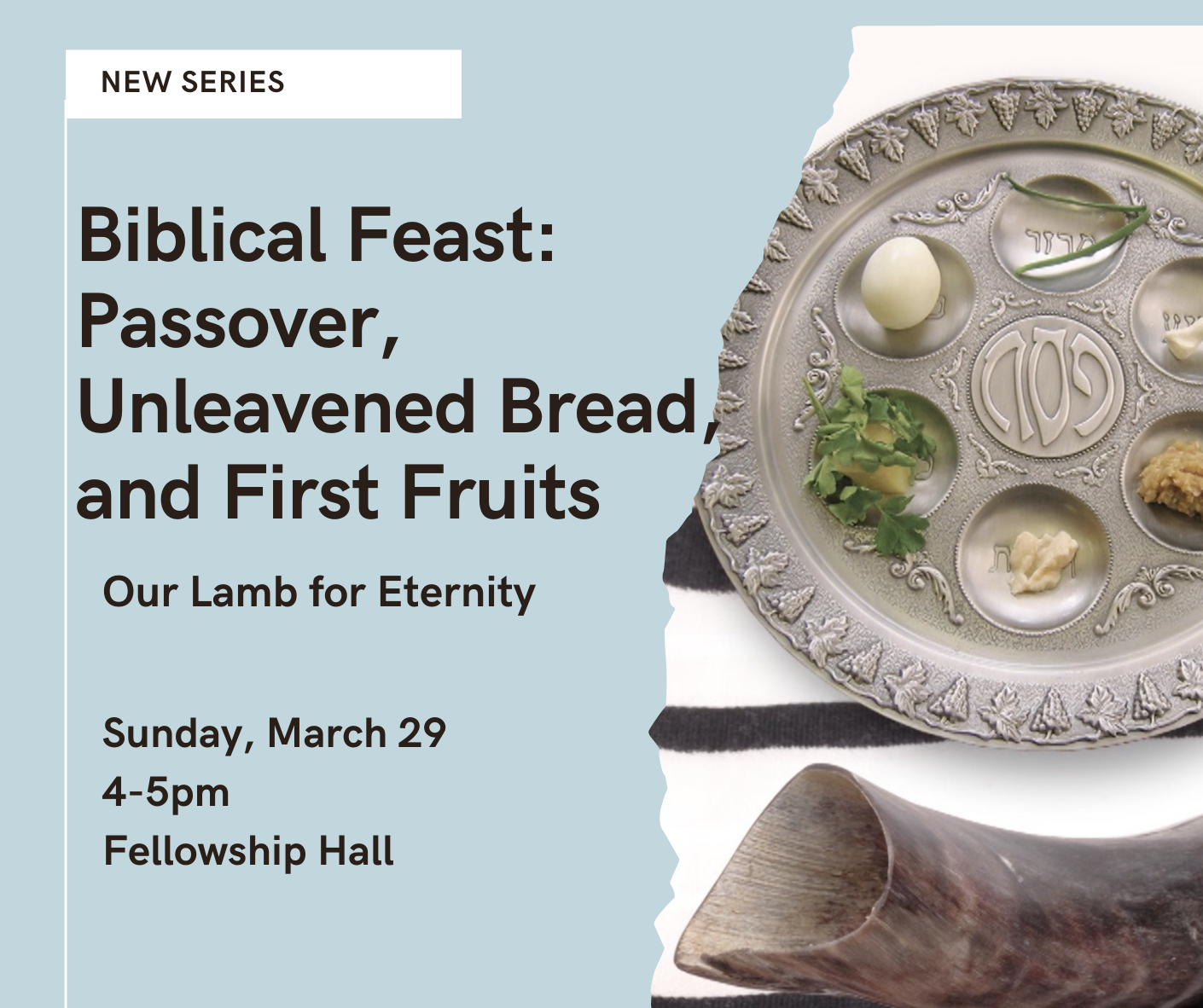 Biblical Feast: Passover, Unleavened Bread and First Fruits