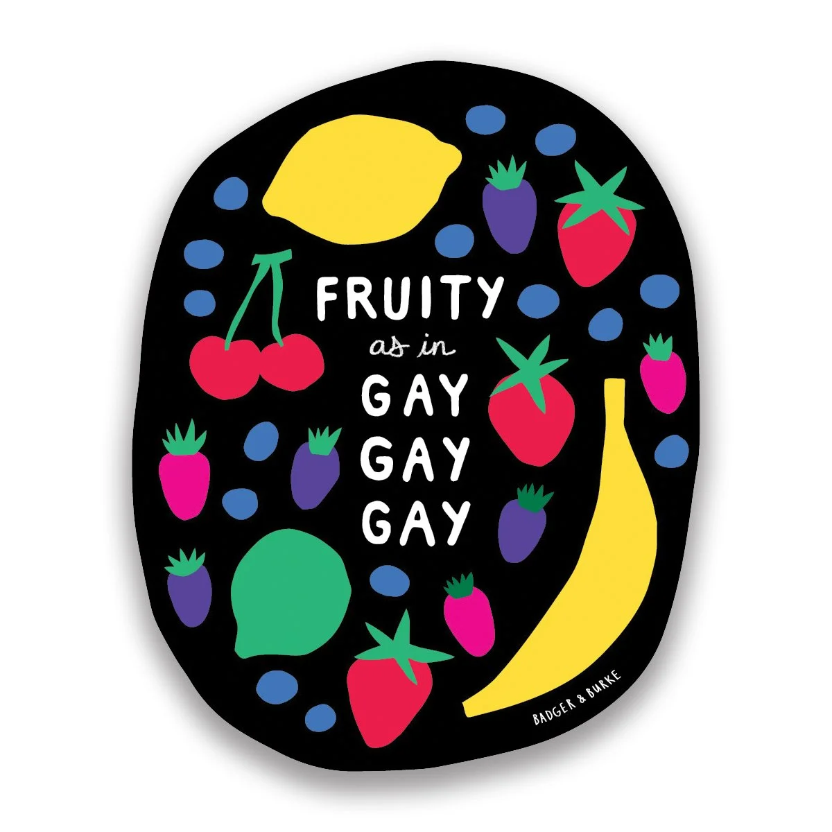 Fruity as in Gay x 4