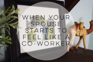 When Your Spouse Starts to Feel Like a Co-Worker