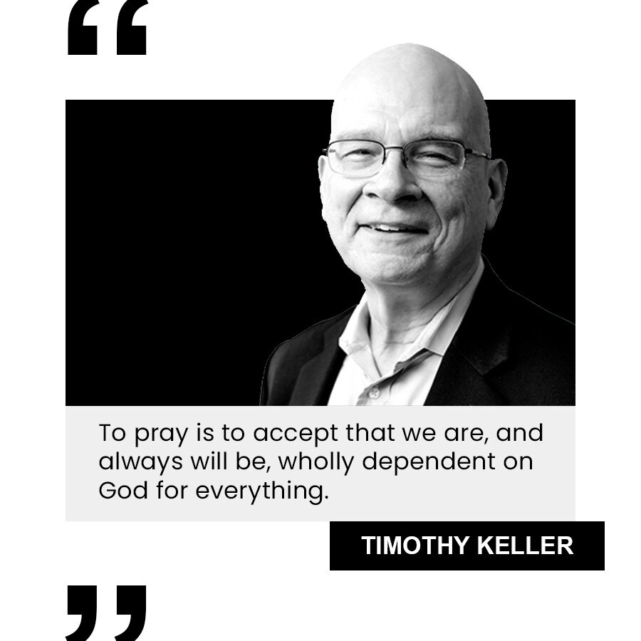Bible Noir QUOTE Tim Keller to pray.jpg