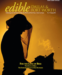 Originally published in Edible Dallas & Fort Worth, Spring 2013