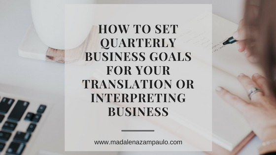 How to Set Quarterly Business Goals for Your Translation or Interpreting Business.png
