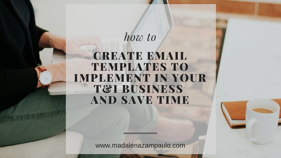 How to Create Email Templates to Implement in Your T&I Business and Save Time.png