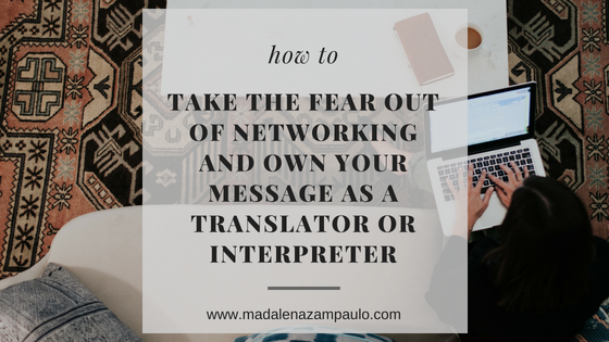 How to Take the Fear Out of Networking and Own Your Message as a Translator or Interpreter.png