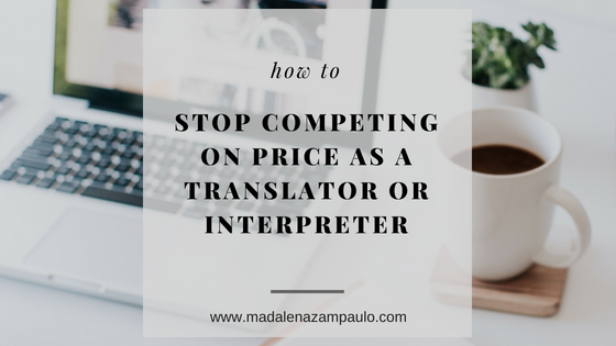 How to Stop Competing on Price as a Translator or Interpreter.png