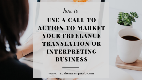 Use a Call to Action to Market Your Freelance Translation or Interpreting Business.png