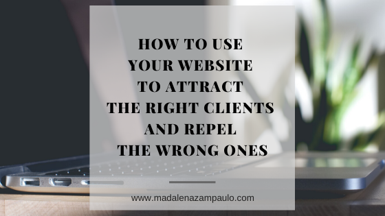 How to use your website to attract the right clients and repel the wrong ones.png