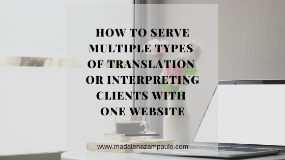 How to Serve Multiple Types of Translation or Interpreting Clients with One Website.png