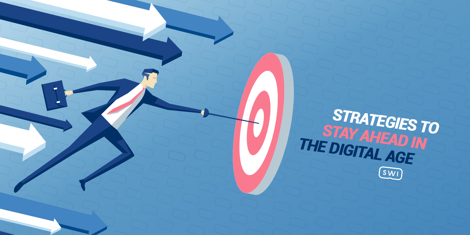 Strategies to Stay Ahead in the Digital Age
